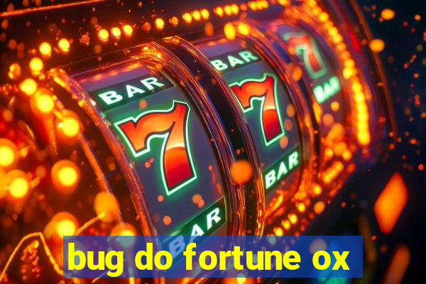 bug do fortune ox